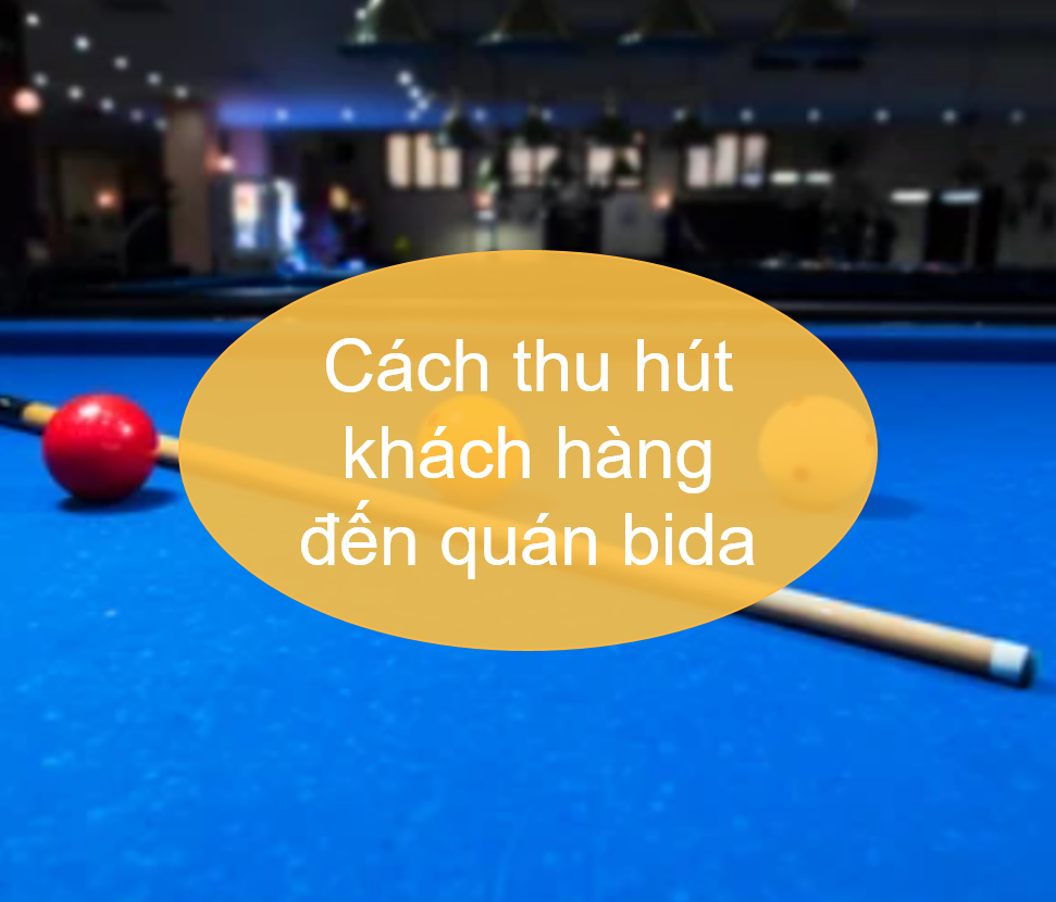 Cách thu hút khách hàng trung thành đến quán bida