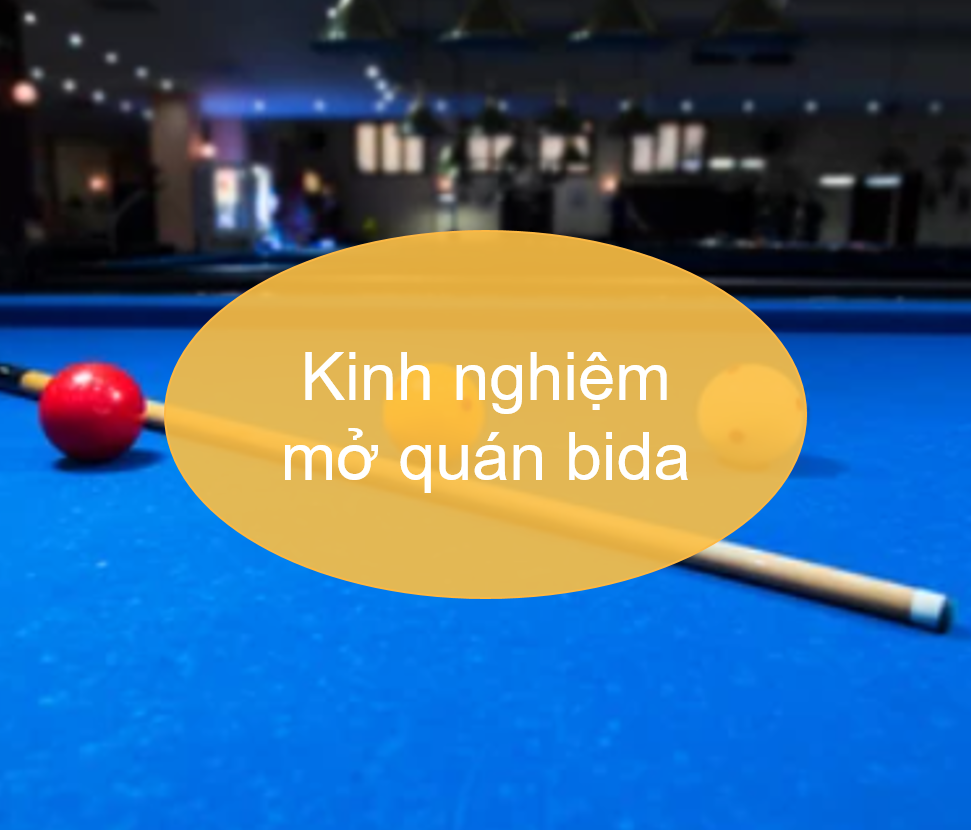 Kinh doanh bida cần bao nhiêu tiền? Kinh nghiệm mở quán bida